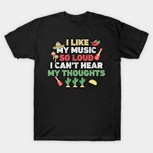 I Like My Music So Loud I Can't Hear My Thoughts T-Shirt